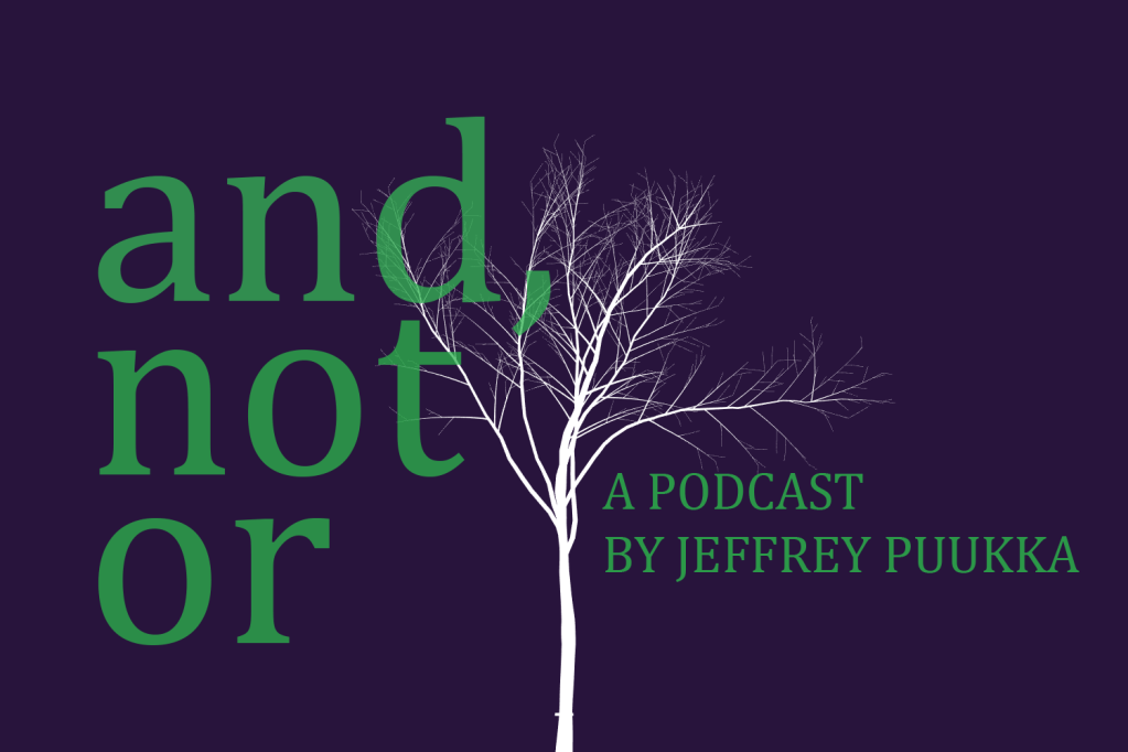 And, Not Or | A&nbsp;podcast